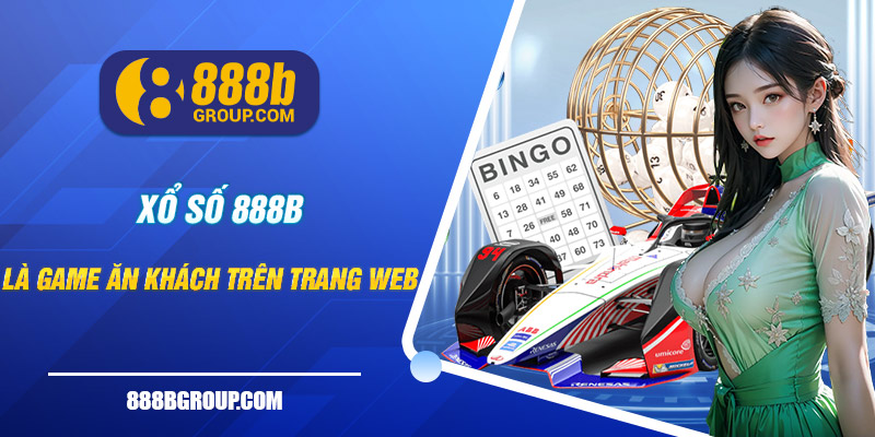 Xổ Số 888B là game ăn khách trên trang web